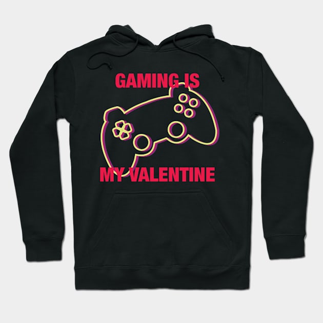 Gaming is my Valentine Hoodie by Brash Ideas